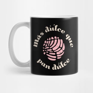 Mas Dulce Que Pan Dulce Mug